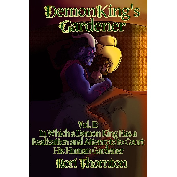 Volume 2: In Which a Demon King Has a Realization and Attempts to Court His Human Gardener (Demon King's Gardener, #2) / Demon King's Gardener, Rori Thornton