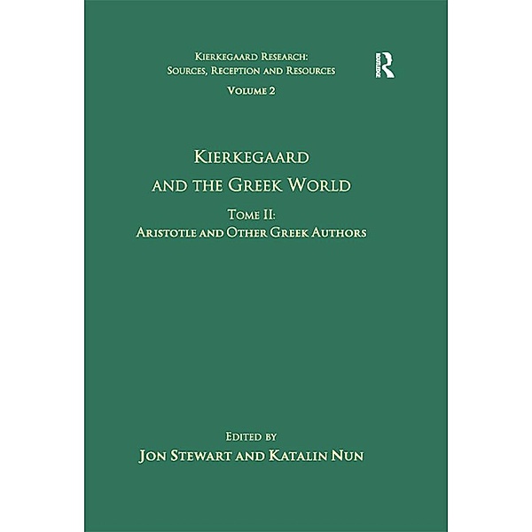Volume 2, Tome II: Kierkegaard and the Greek World - Aristotle and Other Greek Authors, Katalin Nun