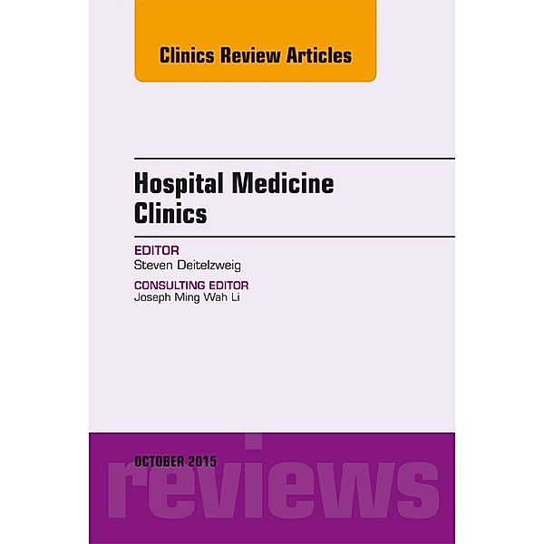 Volume 4, Issue 4, An Issue of Hospital Medicine Clinics, E-Book, Steven Deitelzweig