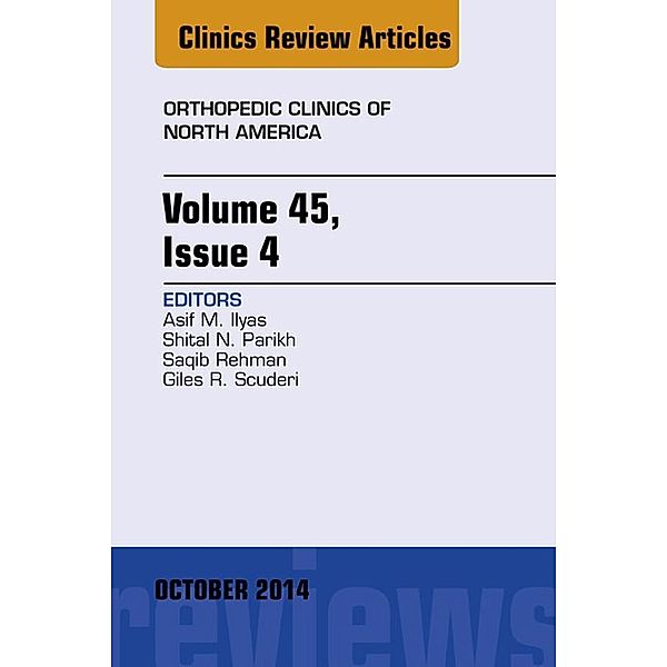 Volume 45, Issue 4, An Issue of Orthopedic Clinics, Asif M. Ilyas