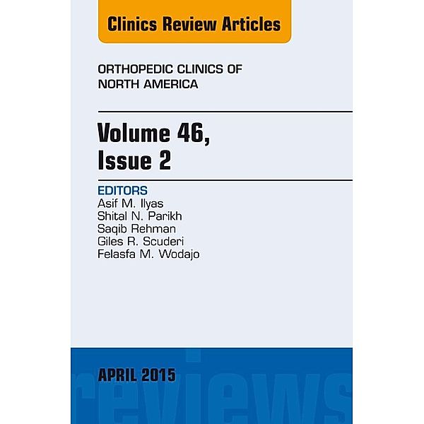Volume 46, Issue 2, An Issue of Orthopedic Clinics, Asif M. Ilyas