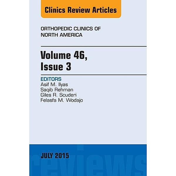 Volume 46, Issue 3, An Issue of Orthopedic Clinics, Asif M. Ilyas