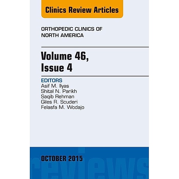 Volume 46, Issue 4, An Issue of Orthopedic Clinics, Asif M. Ilyas