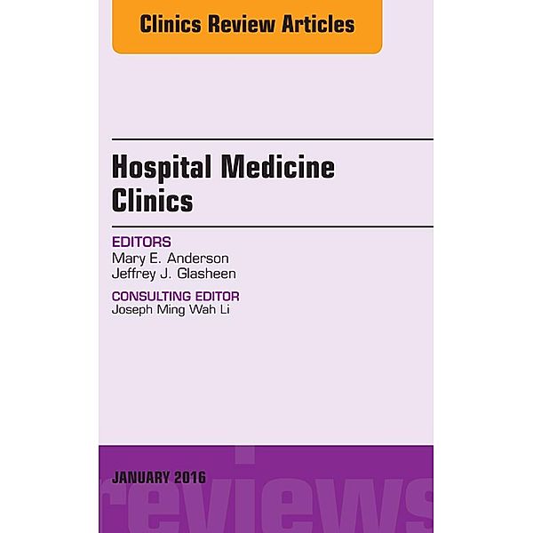 Volume 5, Issue 1, An Issue of Hospital Medicine Clinics, E-Book, Jeffrey Glasheen, Mary Anderson