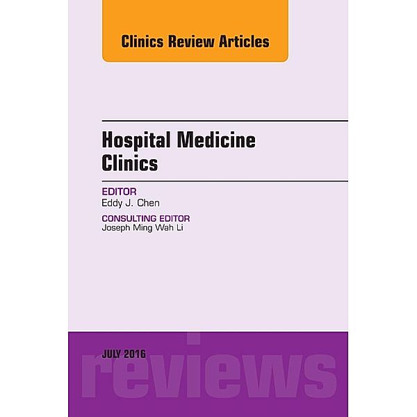 Volume 5, Issue 3, An Issue of Hospital Medicine Clinics, E-Book, Eddy J. Chen