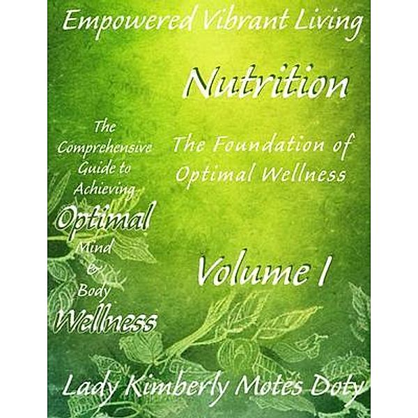 Volume III Hormonal Health / Empowered Vibrant Living: The Comprehensive Guide to Achieving Optimal Mind and Body Wellness, Lady Kimberly Motes Doty