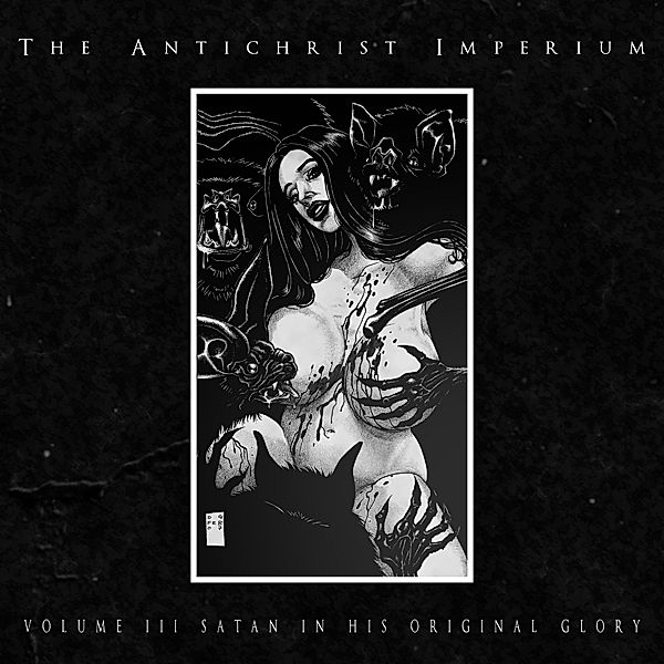 Volume III: Satan In His Original Glory, The Antichrist Imperium