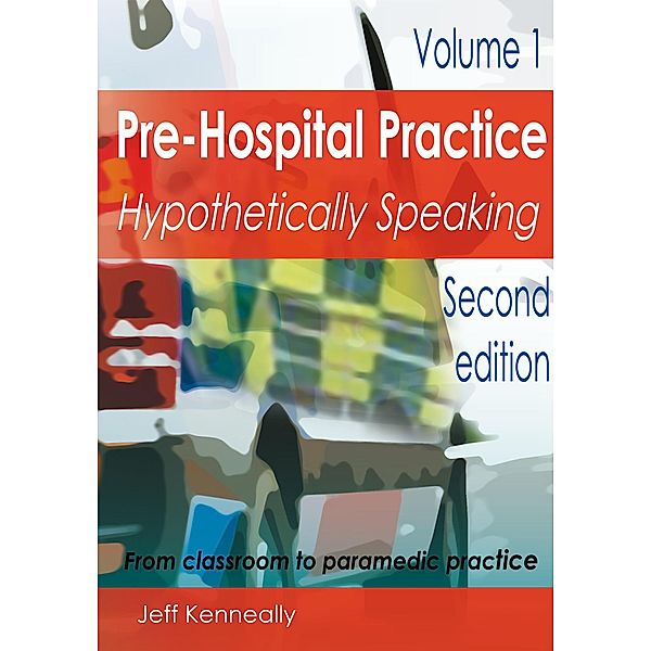 Volume: Prehospital Practice: hypothetically speaking, Jeff kenneally