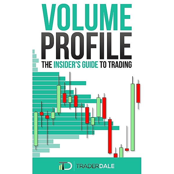 Volume Profile: The Insider's Guide to Trading, Trader Dale