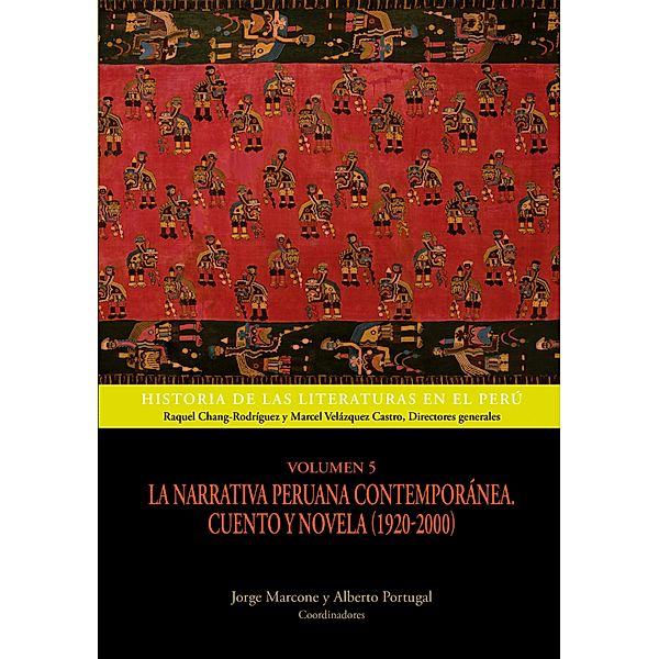 Volumen 5. La narrativa peruana contemporánea. Cuento y novela (1920-2000) / Historia de las literaturas en el Perú Bd.5