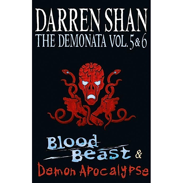 Volumes 5 and 6 - Blood Beast/Demon Apocalypse / The Demonata, Darren Shan