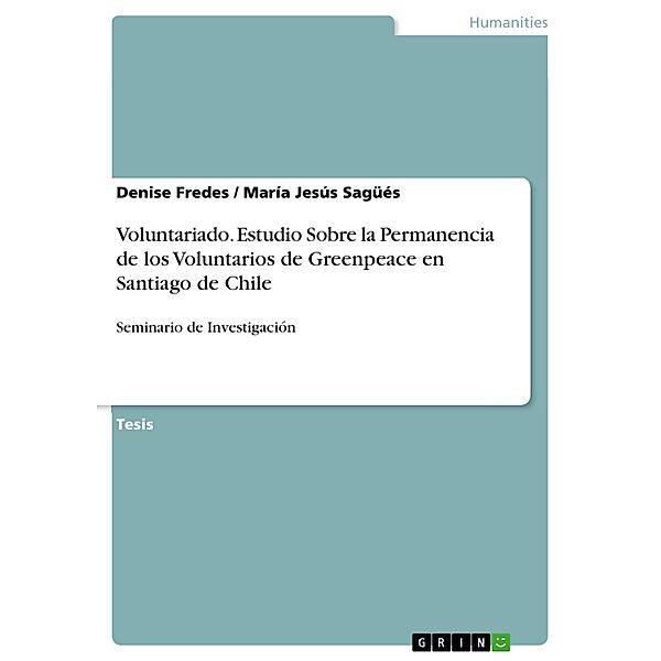 Voluntariado. Estudio Sobre la Permanencia de los Voluntarios de Greenpeace en Santiago de Chile, Denise Fredes, María Jesús Sagüés