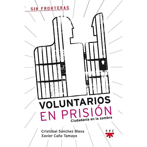 Voluntarios en prisión / Sin Fronteras, Cristóbal Sánchez Blesa, Xavier Caño Tamayo