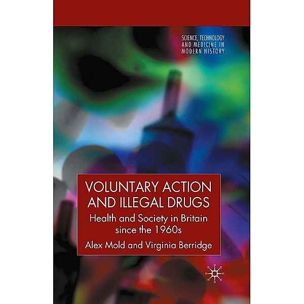 Voluntary Action and Illegal Drugs / Science, Technology and Medicine in Modern History, A. Mold, V. Berridge