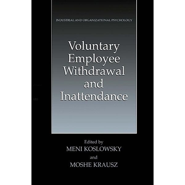 Voluntary Employee Withdrawal and Inattendance / Industrial and Organizational Psychology: Theory, Research and Practice