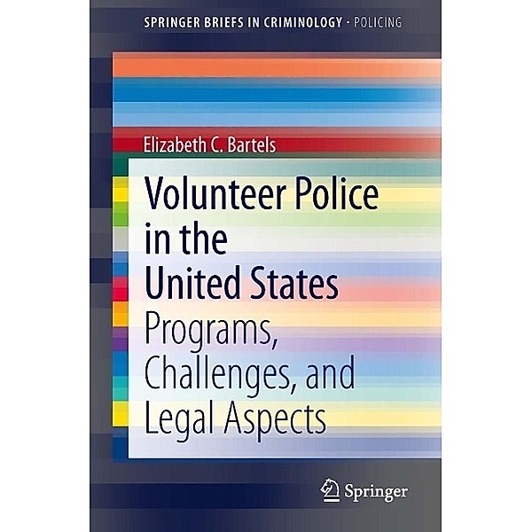 Volunteer Police in the United States / SpringerBriefs in Criminology, Elizabeth C. Bartels