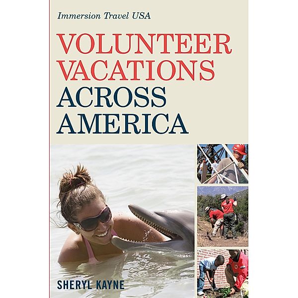 Volunteer Vacations Across America: Immersion Travel USA, Sheryl Kayne