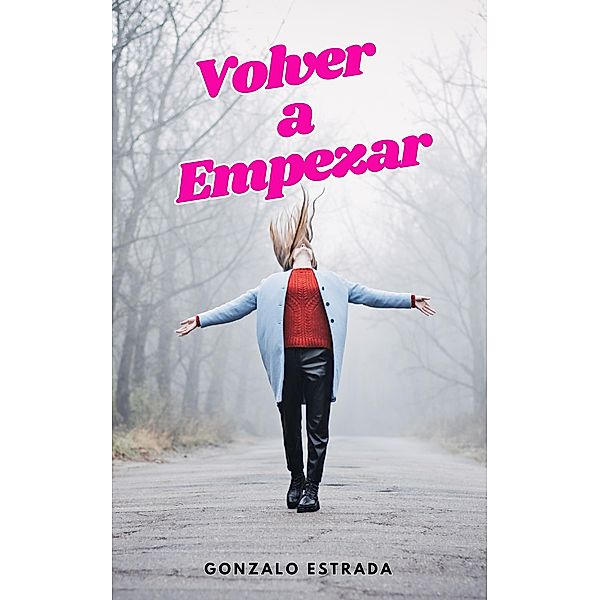 Volver a Empezar; el arte de reinventarse, Gonzalo Estrada