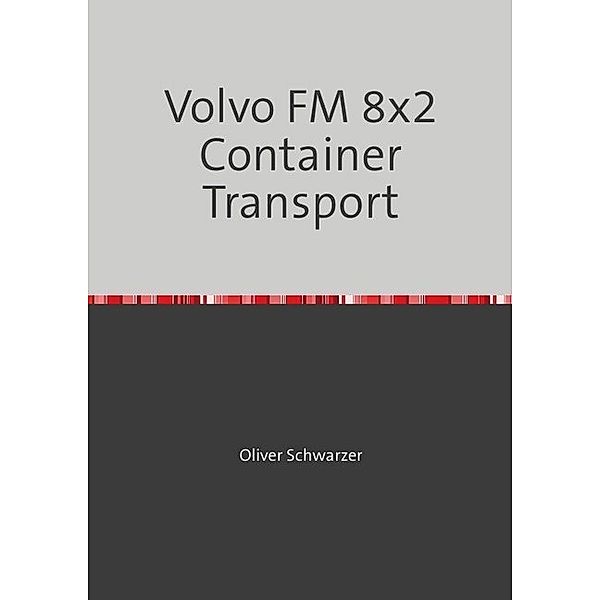 Volvo FM 8x2 Container Transport, Oliver Schwarzer