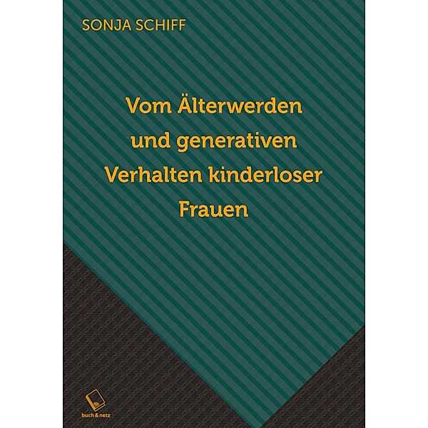 Vom Älterwerden und generativen Verhalten kinderloser Frauen, Sonja Schiff