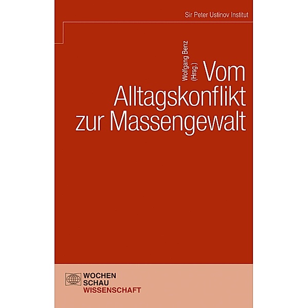 Vom Alltagskonflikt zur Massengewalt / Sir Peter Ustinov Institut, László Andor, Ute Benz, Wolfgang Benz