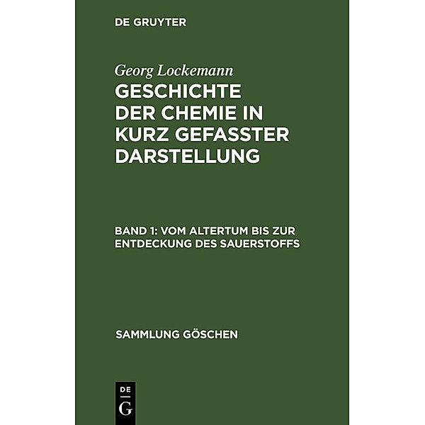 Vom Altertum bis zur Entdeckung des Sauerstoffs / Sammlung Göschen Bd.264, Georg Lockemann