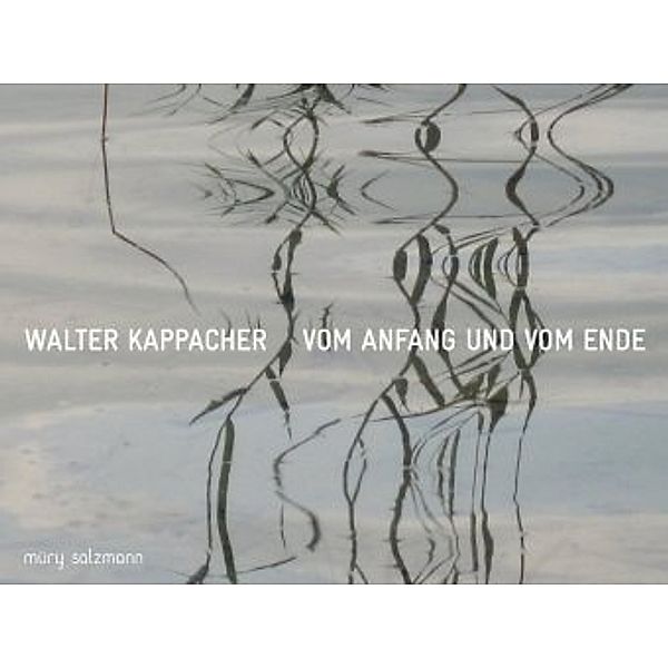 Vom Anfang und vom Ende, Walter Kappacher