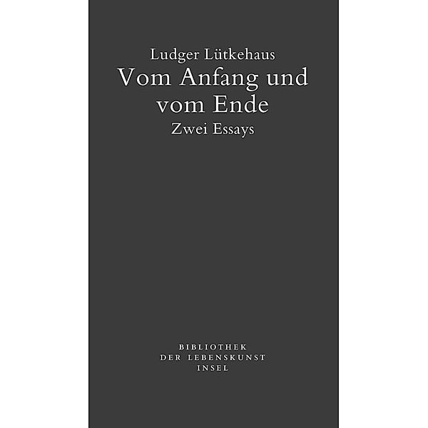 Vom Anfang und vom Ende, Ludger Lütkehaus