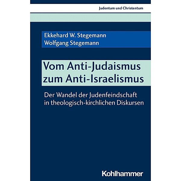 Vom Anti-Judaismus zum Anti-Israelismus, Ekkehard W. Stegemann, Wolfgang Stegemann