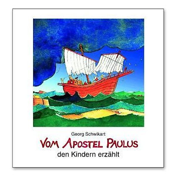 Vom Apostel Paulus den Kindern erzählt, Georg Schwikart