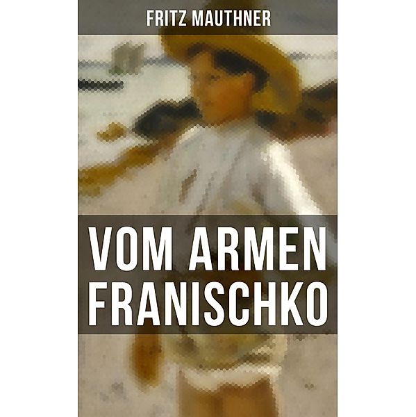 Vom armen Franischko, Fritz Mauthner