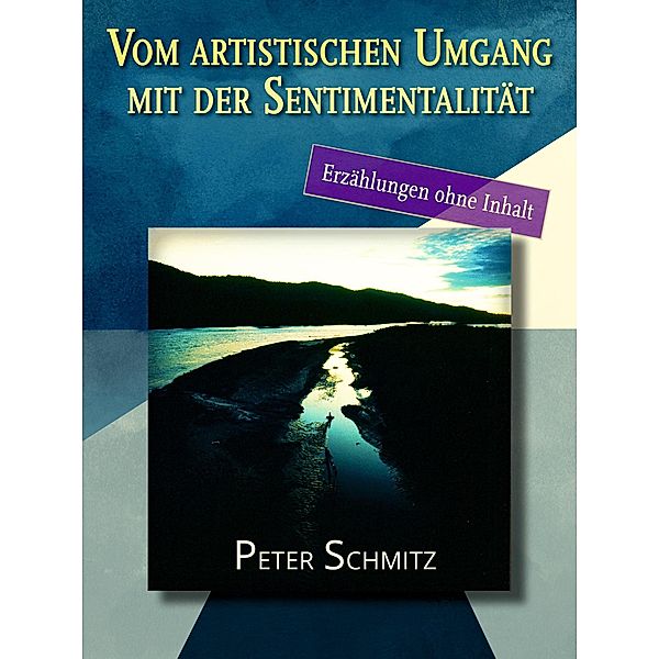 Vom artistischen Umgang mit der Sentimentalität, Peter Schmitz