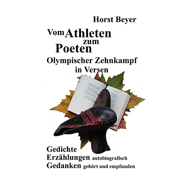 Vom Athleten zum Poeten: Olympischer Zehnkampf in Versen, Horst Beyer