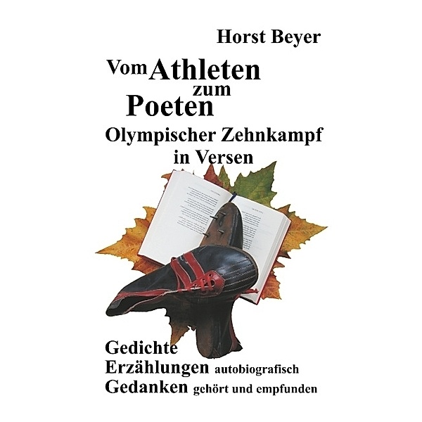 Vom Athleten zum Poeten: Olympischer Zehnkampf in Versen, Horst Beyer