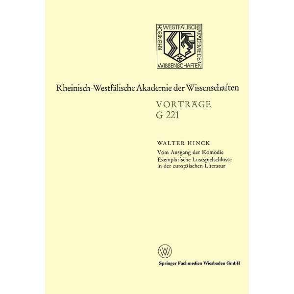 Vom Ausgang der Komödie Exemplarische Lustspielschlüsse in der europäischen Literatur / Rheinisch-Westfälische Akademie der Wissenschaften, Walter Hinck