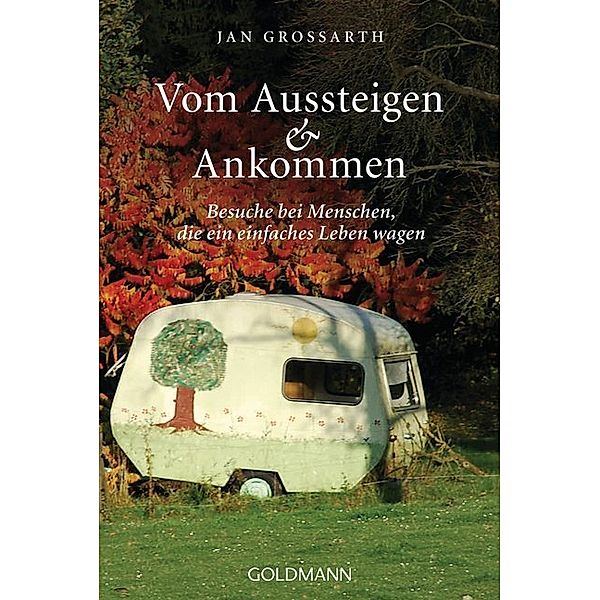 Vom Aussteigen & Ankommen, Jan Grossarth