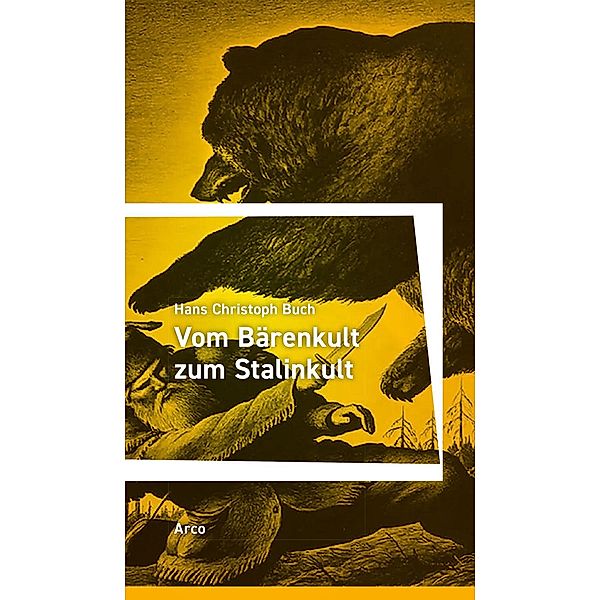 Vom Bärenkult zum Stalinkult, Hans Christoph Buch