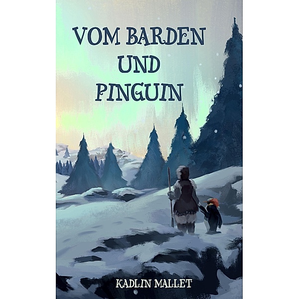 Vom Barden und Pinguin, Kadlin Mallet