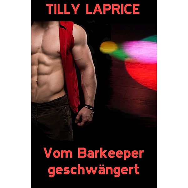 Vom Barkeeper geschwängert, Tilly Laprice