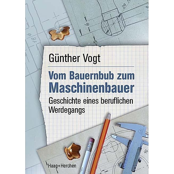 Vom Bauernbub zum Maschinenbauer, Günther Vogt