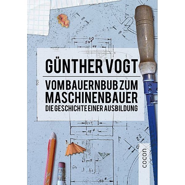 Vom Bauernbub zum Maschinenbauer, Günther Vogt