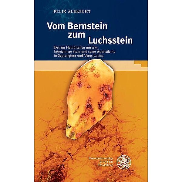 Vom Bernstein zum Luchsstein / Indogermanische Bibliothek, 3. Reihe: Untersuchungen, Felix Albrecht