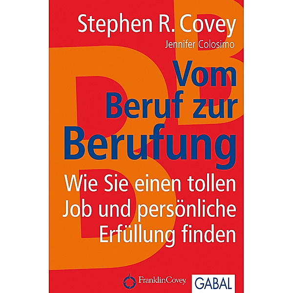 Vom Beruf zur Berufung / Dein Business, Stephen R. Covey, Jennifer Colosimo