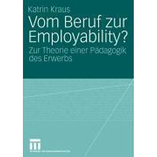 Vom Beruf zur Employability?, Katrin Kraus