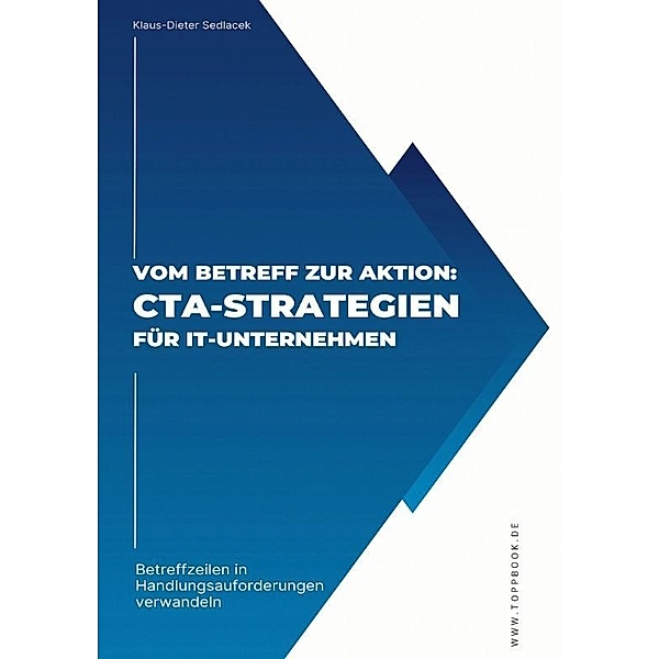 Vom Betreff zur Aktion:  CTA-Strategien für IT-Unternehmen, Klaus-Dieter Sedlacek