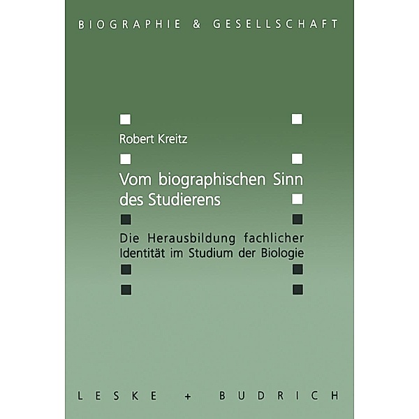 Vom biographischen Sinn des Studierens / Biographie & Gesellschaft Bd.27, Robert Kreitz