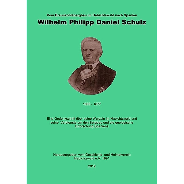 Vom Braunkohlebergbau im Habichtswald nach Spanien- Wilhelm Philipp Daniel Schulz ( 1805 - 1877 )