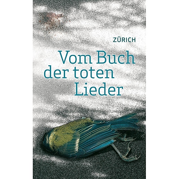 Vom Buch der toten Lieder, Zürich