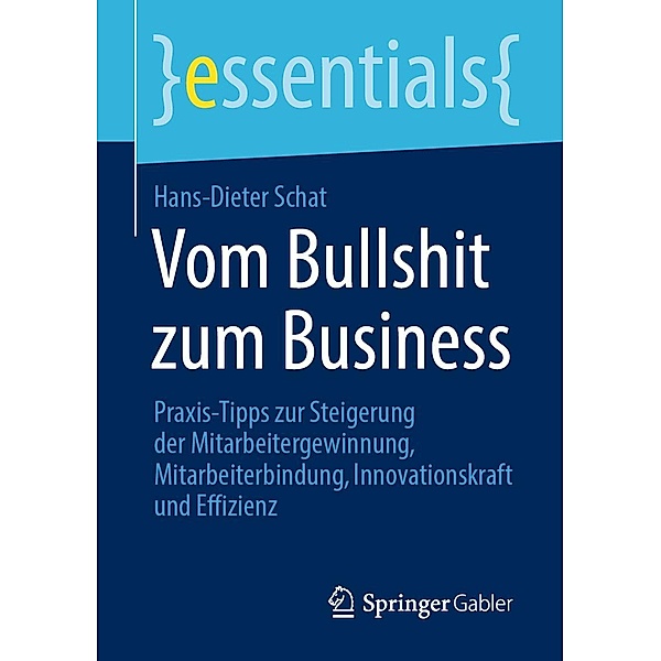 Vom Bullshit zum Business / essentials, Hans-Dieter Schat