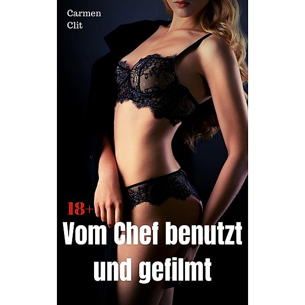 Vom Chef benutzt und gefilmt, Carmen Clit